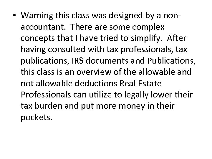  • Warning this class was designed by a non- accountant. There are some