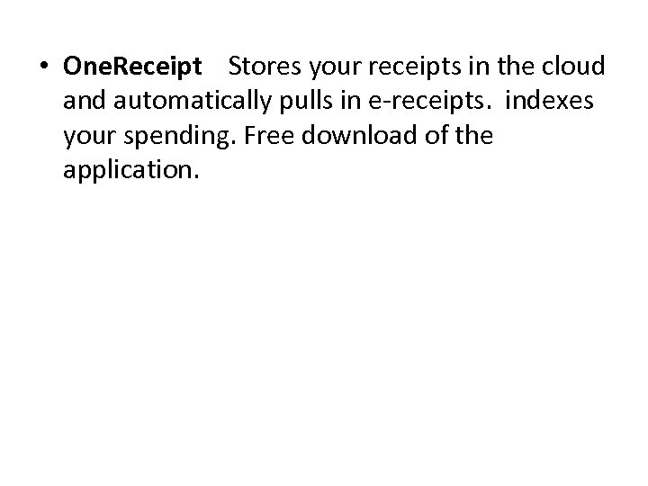  • One. Receipt Stores your receipts in the cloud and automatically pulls in