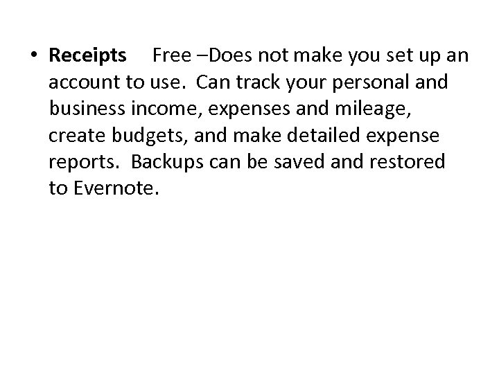  • Receipts Free –Does not make you set up an account to use.