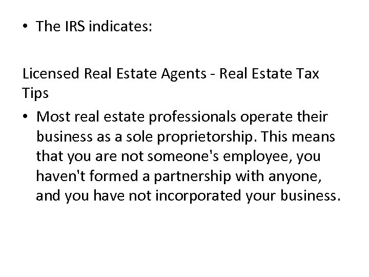  • The IRS indicates: Licensed Real Estate Agents - Real Estate Tax Tips