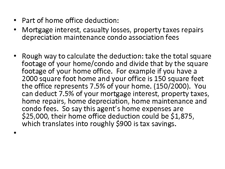  • Part of home office deduction: • Mortgage interest, casualty losses, property taxes