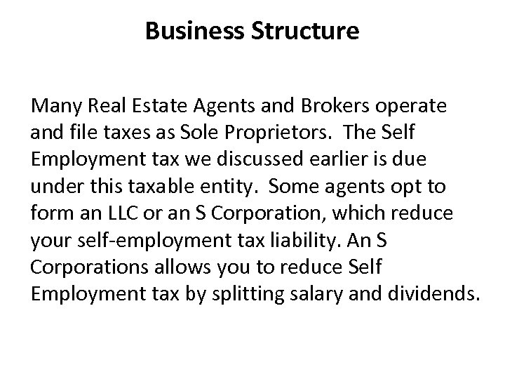 Business Structure Many Real Estate Agents and Brokers operate and file taxes as Sole