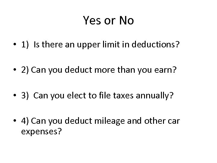 Yes or No • 1) Is there an upper limit in deductions? • 2)