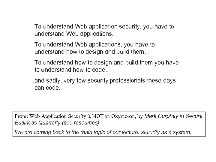 To understand Web application security, you have to understand Web applications. To understand Web