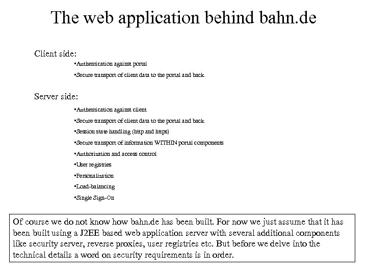The web application behind bahn. de Client side: • Authentication against portal • Secure
