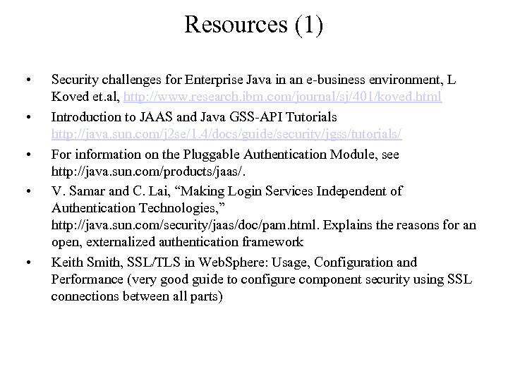 Resources (1) • • • Security challenges for Enterprise Java in an e-business environment,