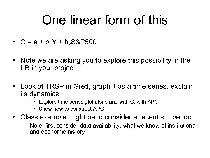 One linear form of this • C = a + b 1 Y +