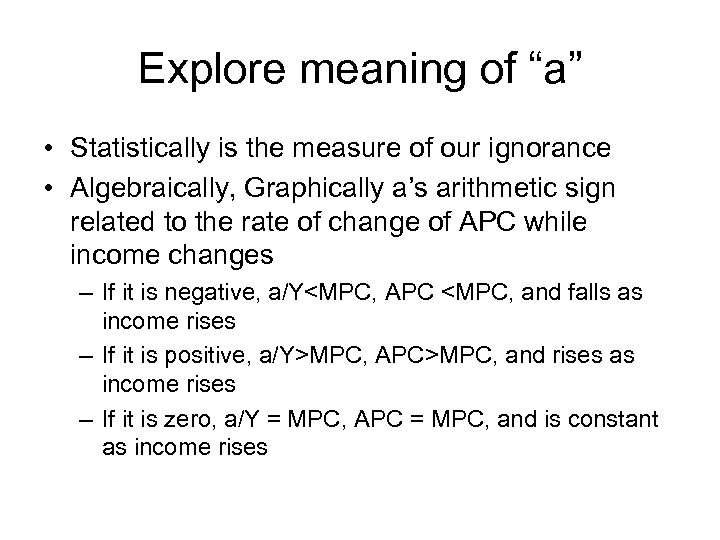 Explore meaning of “a” • Statistically is the measure of our ignorance • Algebraically,