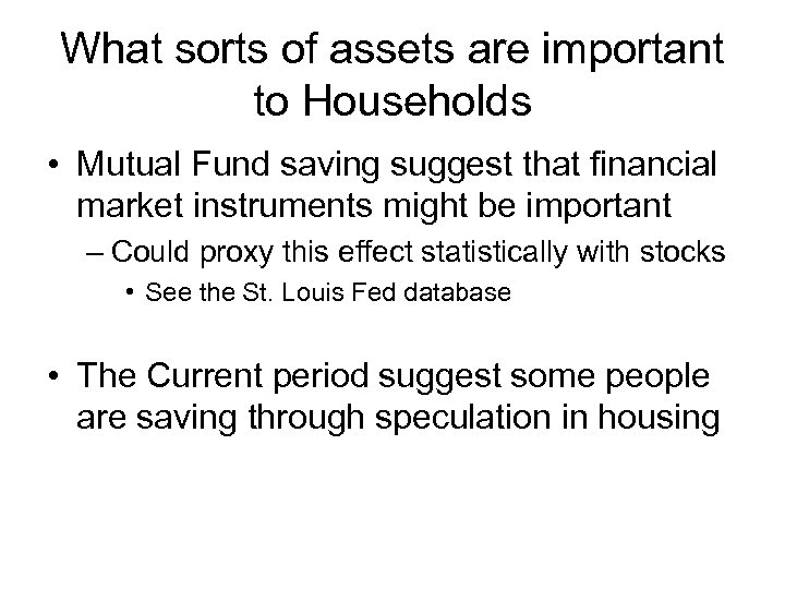 What sorts of assets are important to Households • Mutual Fund saving suggest that
