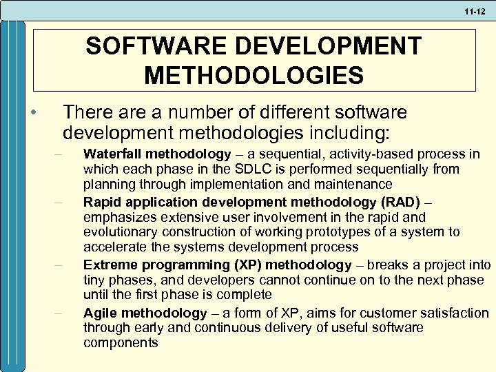 11 -12 SOFTWARE DEVELOPMENT METHODOLOGIES • There a number of different software development methodologies
