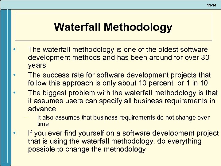 11 -14 Waterfall Methodology • The waterfall methodology is one of the oldest software