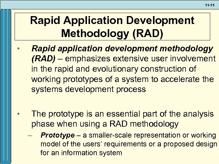 11 -15 Rapid Application Development Methodology (RAD) • Rapid application development methodology (RAD) –