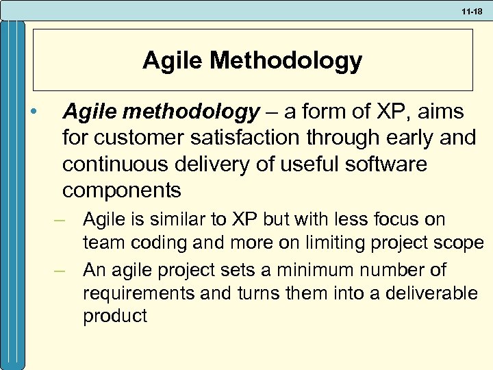 11 -18 Agile Methodology • Agile methodology – a form of XP, aims for