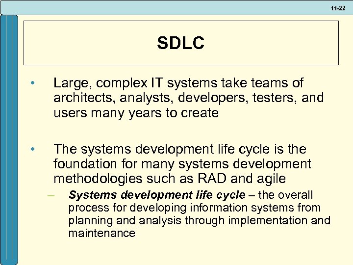 11 -22 SDLC • Large, complex IT systems take teams of architects, analysts, developers,