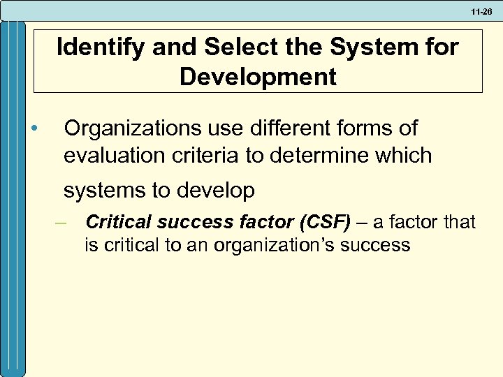 11 -26 Identify and Select the System for Development • Organizations use different forms