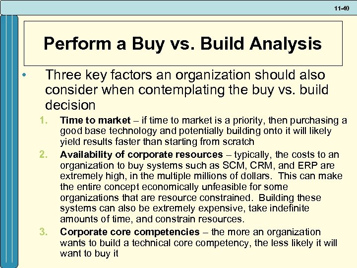 11 -40 Perform a Buy vs. Build Analysis • Three key factors an organization