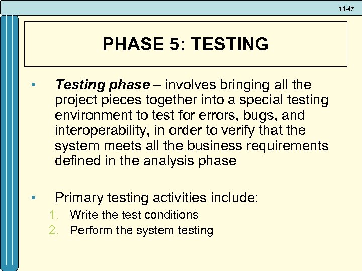 11 -47 PHASE 5: TESTING • Testing phase – involves bringing all the project