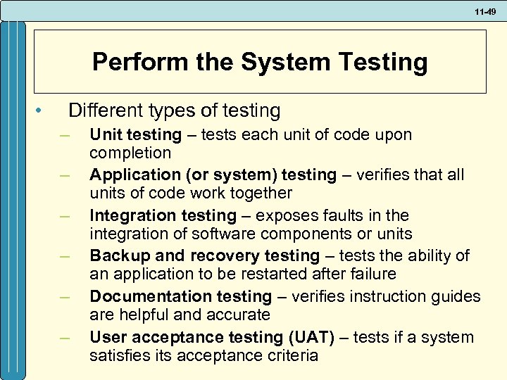 11 -49 Perform the System Testing • Different types of testing – – –