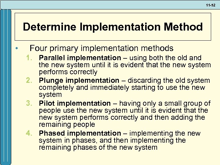 11 -52 Determine Implementation Method • Four primary implementation methods 1. Parallel implementation –