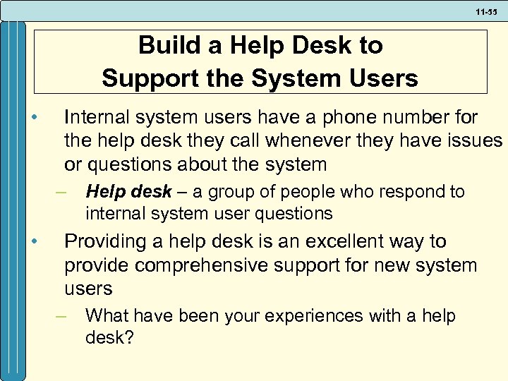 11 -55 Build a Help Desk to Support the System Users • Internal system