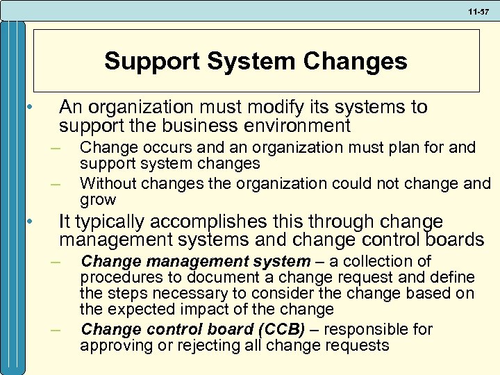 11 -57 Support System Changes • An organization must modify its systems to support