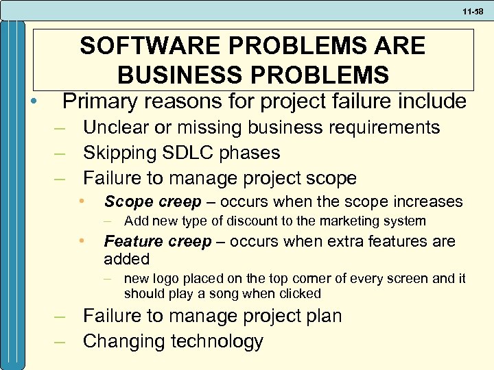11 -58 • SOFTWARE PROBLEMS ARE BUSINESS PROBLEMS Primary reasons for project failure include