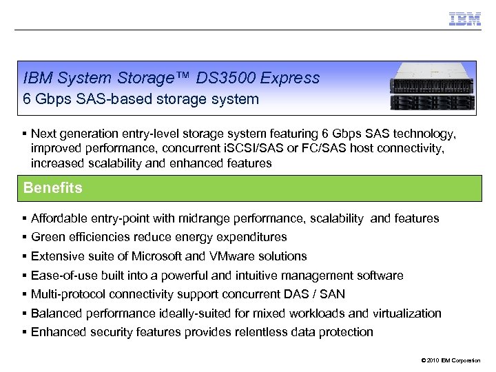 IBM System Storage™ DS 3500 Express 6 Gbps SAS-based storage system § Next generation