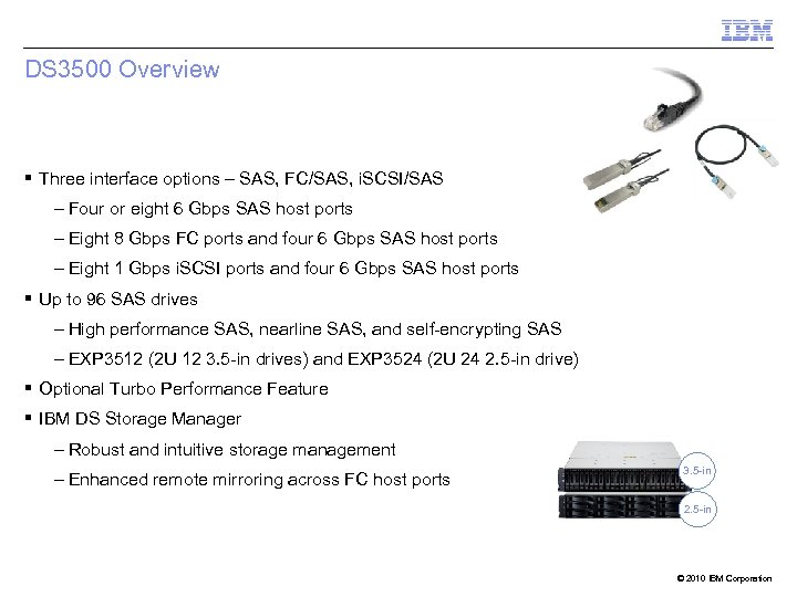 DS 3500 Overview § Three interface options – SAS, FC/SAS, i. SCSI/SAS – Four