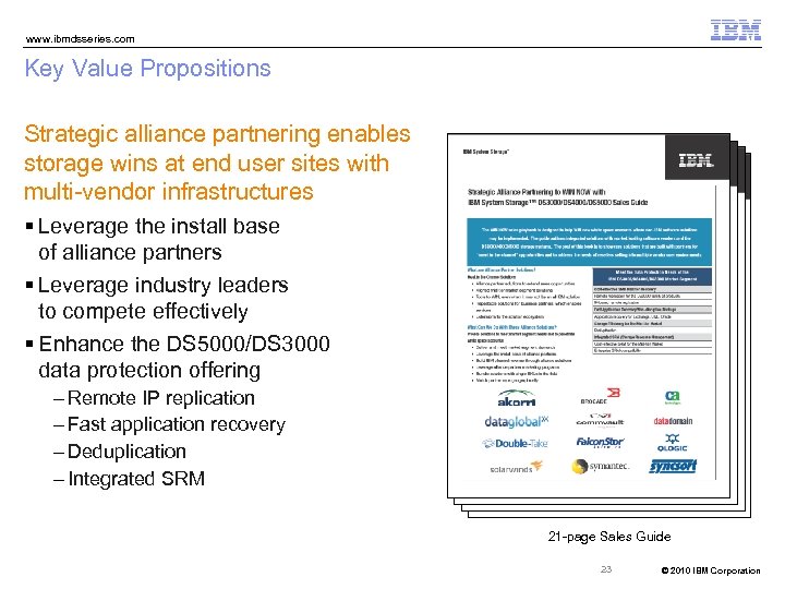 www. ibmdsseries. com Key Value Propositions Strategic alliance partnering enables storage wins at end