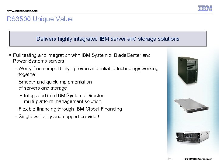 www. ibmdsseries. com DS 3500 Unique Value Delivers highly integrated IBM server and storage