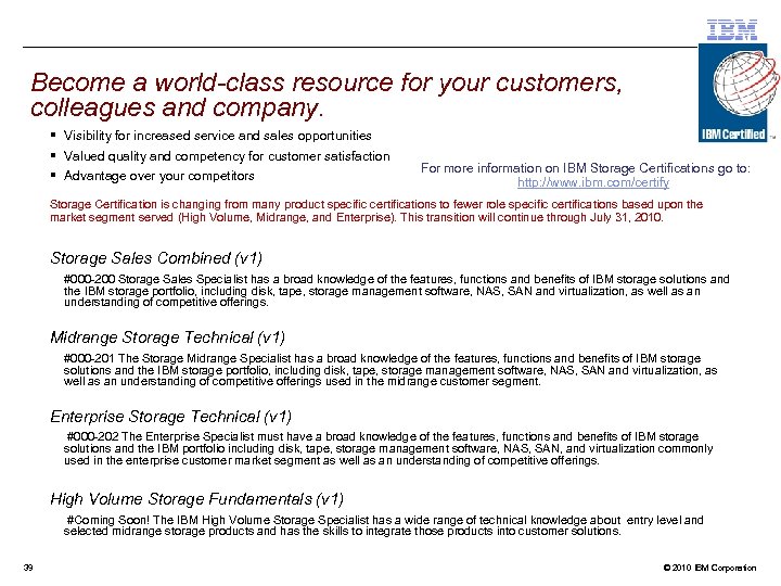 Become a world-class resource for your customers, colleagues and company. § Visibility for increased