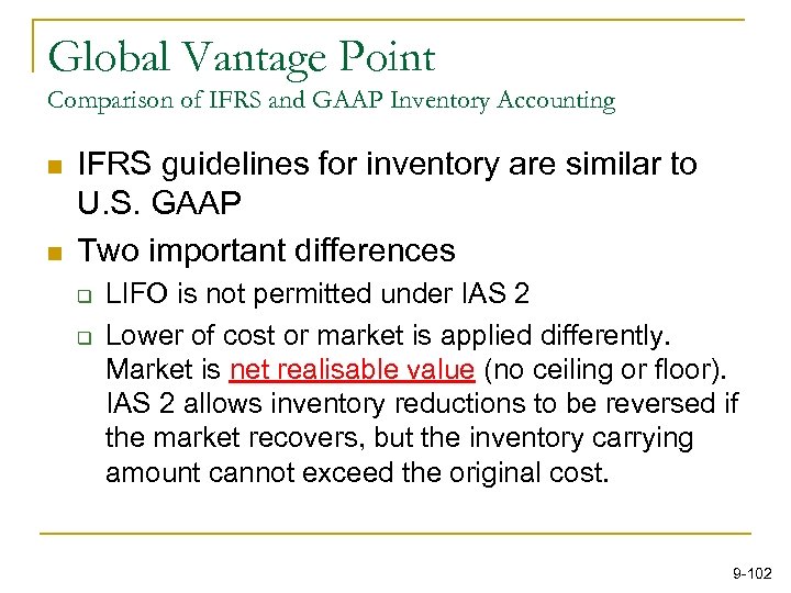 Global Vantage Point Comparison of IFRS and GAAP Inventory Accounting n n IFRS guidelines