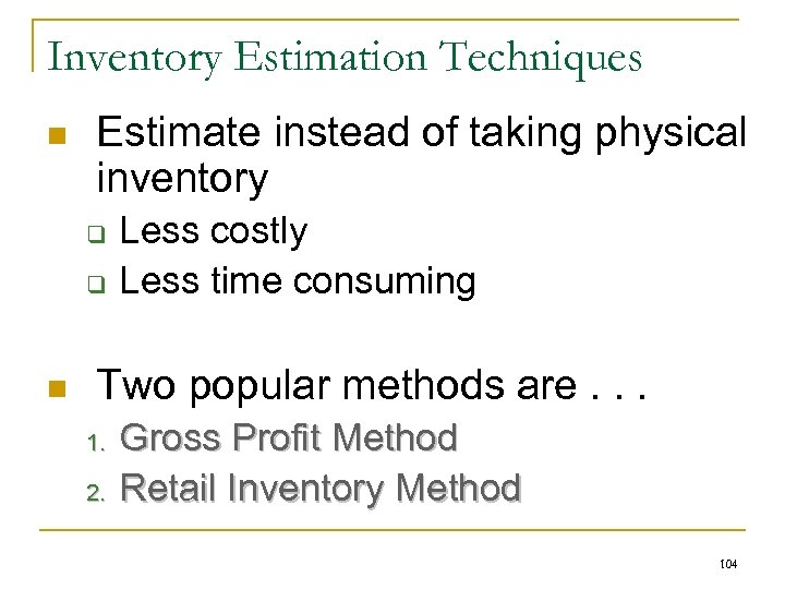Inventory Estimation Techniques n Estimate instead of taking physical inventory q q n Less