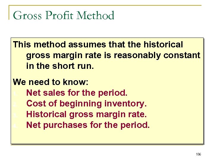 Gross Profit Method This method assumes that the historical gross margin rate is reasonably