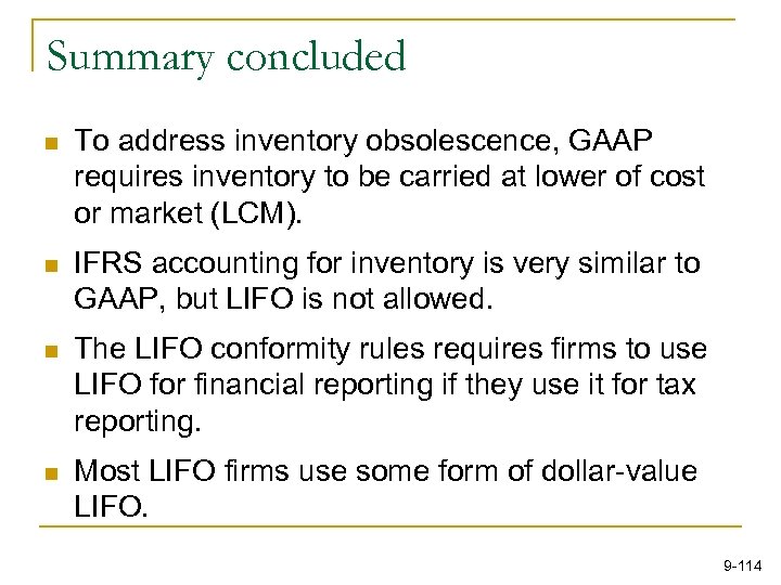 Summary concluded n To address inventory obsolescence, GAAP requires inventory to be carried at