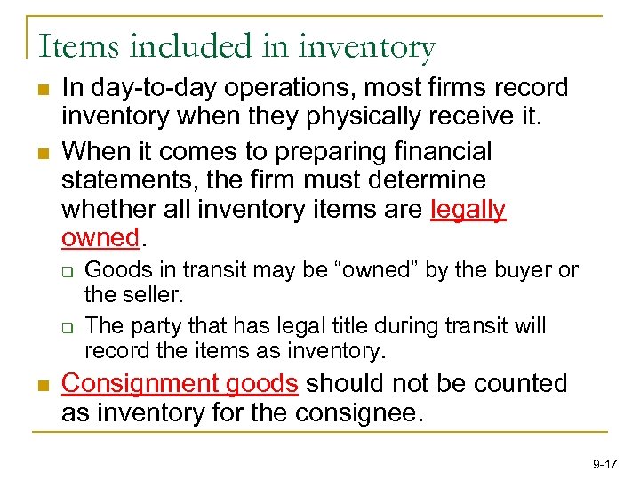 Items included in inventory n n In day-to-day operations, most firms record inventory when
