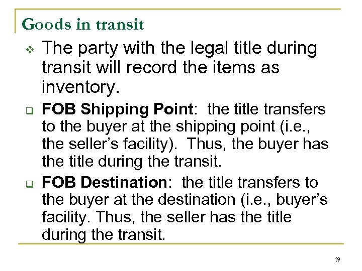 Goods in transit v The party with the legal title during transit will record
