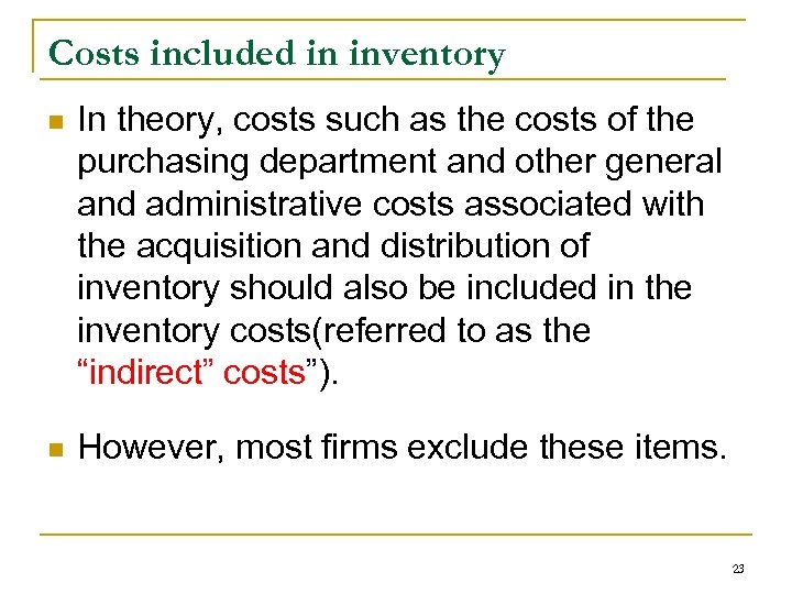 Costs included in inventory n In theory, costs such as the costs of the