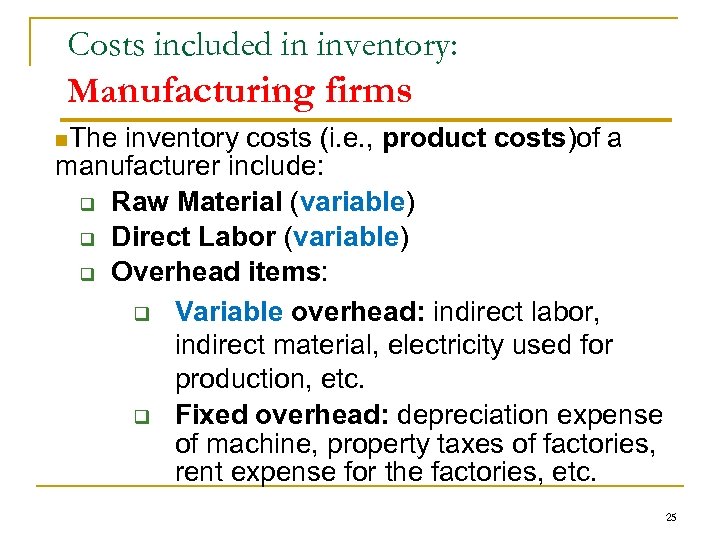 Costs included in inventory: Manufacturing firms n. The inventory costs (i. e. , product