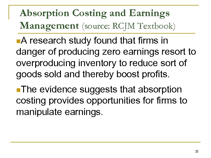 Absorption Costing and Earnings Management (source: RCJM Textbook) n. A research study found that