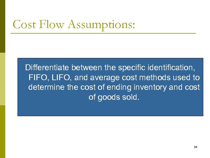 Cost Flow Assumptions: Differentiate between the specific identification, FIFO, LIFO, and average cost methods