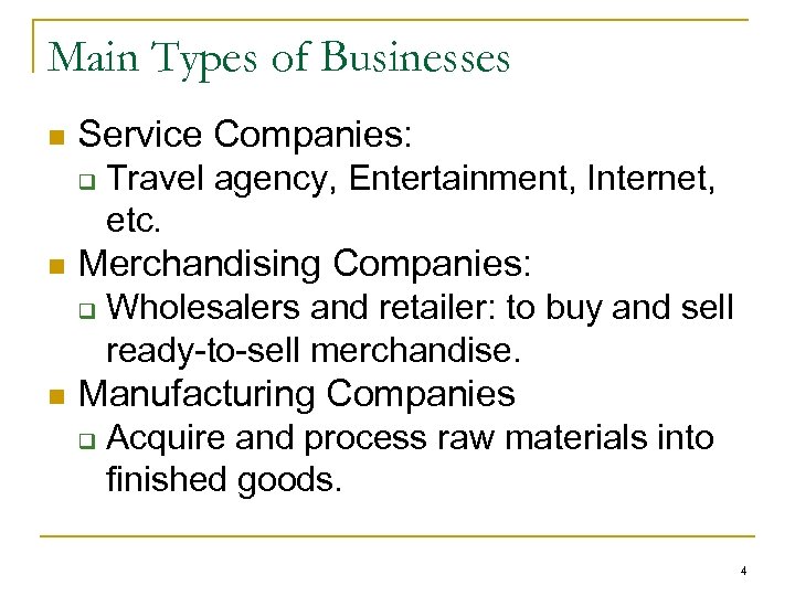 Main Types of Businesses n Service Companies: q n Merchandising Companies: q n Travel