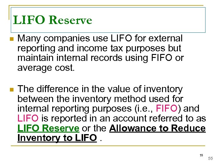 LIFO Reserve n Many companies use LIFO for external reporting and income tax purposes