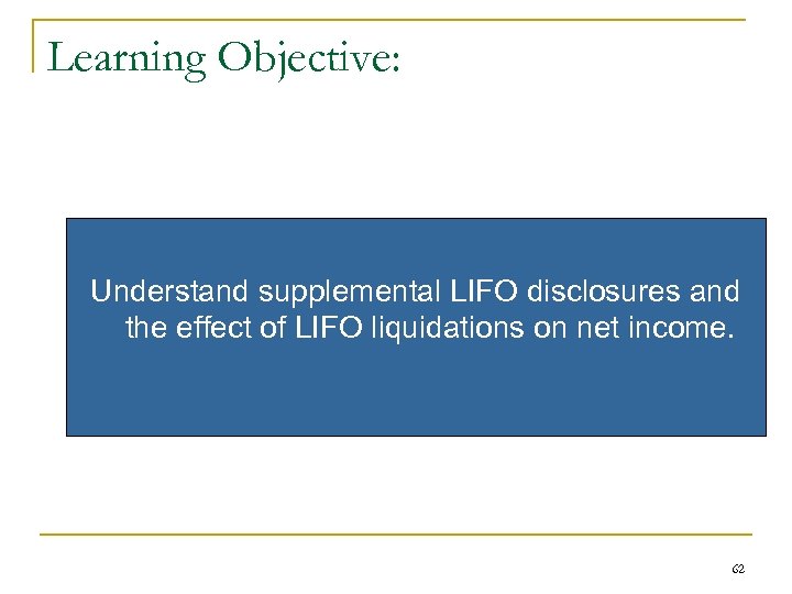 Learning Objective: Understand supplemental LIFO disclosures and the effect of LIFO liquidations on net