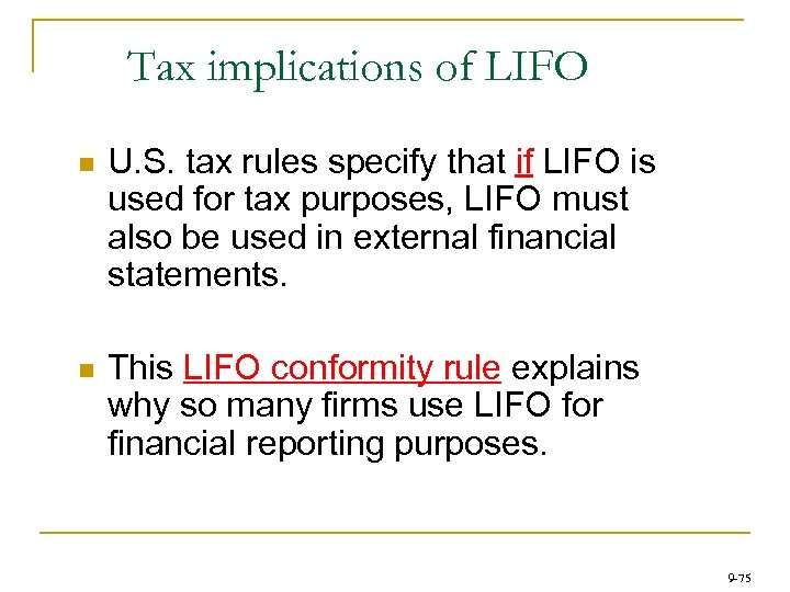 Tax implications of LIFO n U. S. tax rules specify that if LIFO is