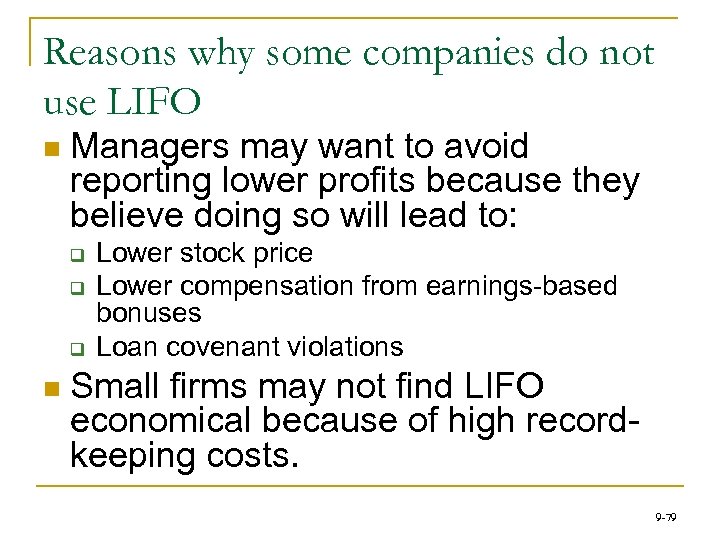 Reasons why some companies do not use LIFO n Managers may want to avoid