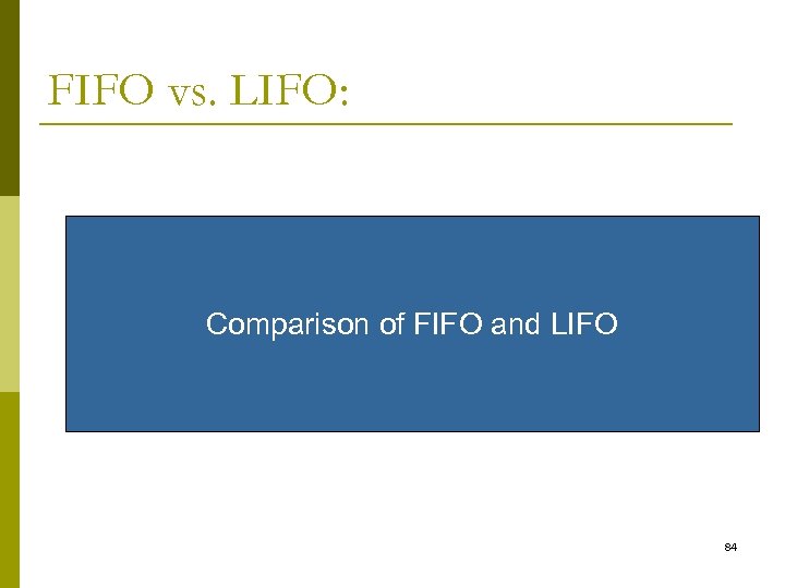 FIFO vs. LIFO: Comparison of FIFO and LIFO 84 