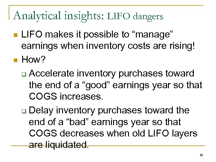 Analytical insights: LIFO dangers n n LIFO makes it possible to “manage” earnings when