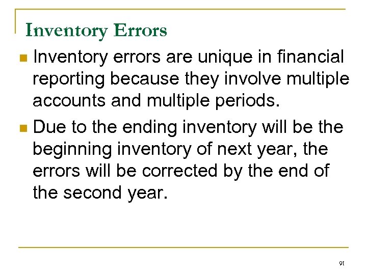 Inventory Errors Inventory errors are unique in financial reporting because they involve multiple accounts