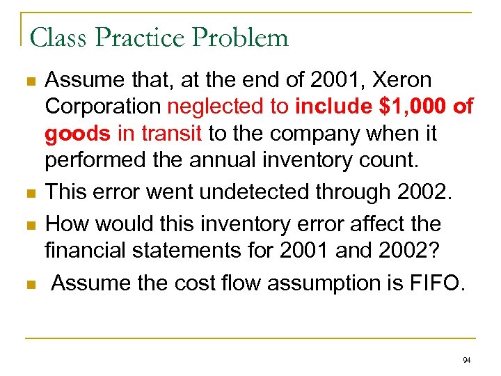 Class Practice Problem n n Assume that, at the end of 2001, Xeron Corporation